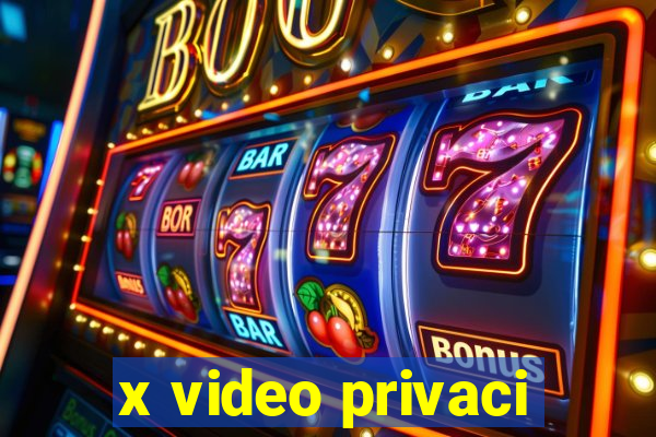 x video privaci