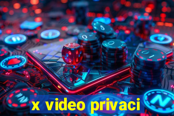 x video privaci