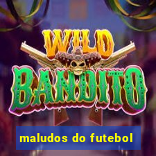 maludos do futebol