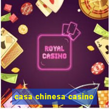 casa chinesa casino