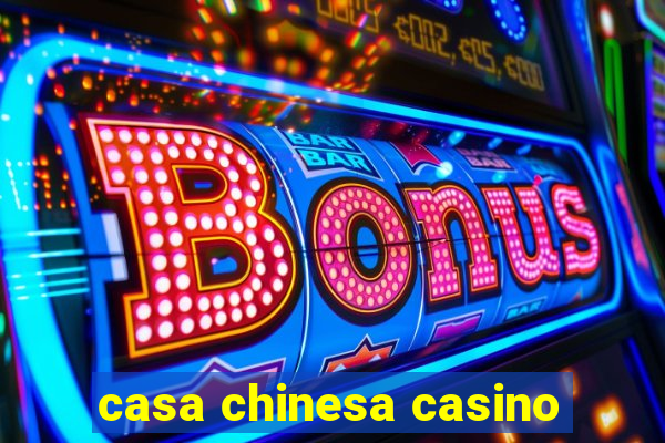 casa chinesa casino