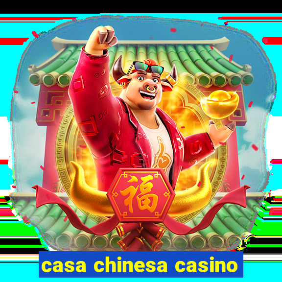 casa chinesa casino