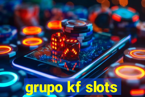 grupo kf slots