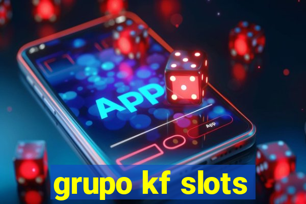 grupo kf slots