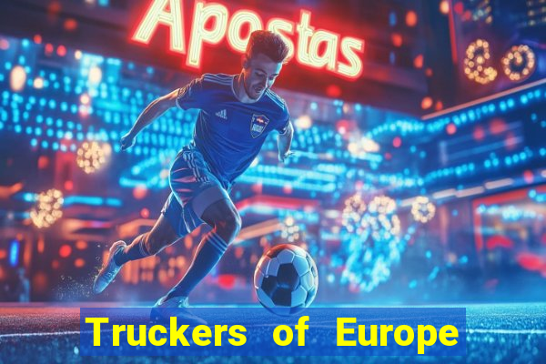 Truckers of Europe 3 dinheiro infinito