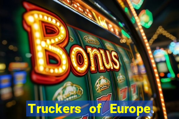 Truckers of Europe 3 dinheiro infinito