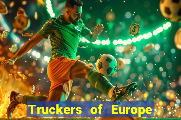 Truckers of Europe 3 dinheiro infinito