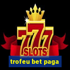 trofeu bet paga