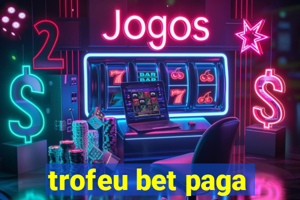 trofeu bet paga