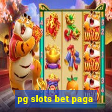 pg slots bet paga