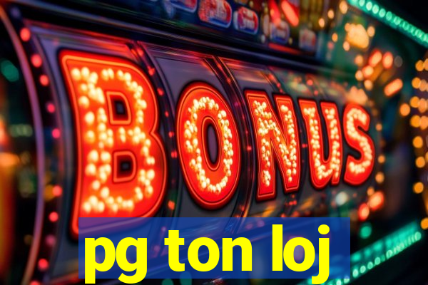 pg ton loj