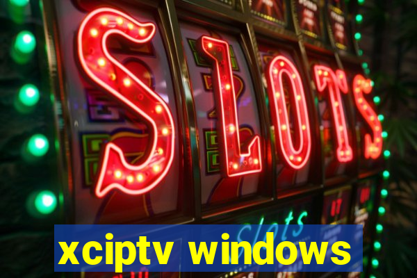 xciptv windows
