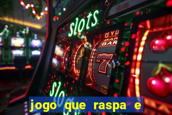 jogo que raspa e ganha dinheiro