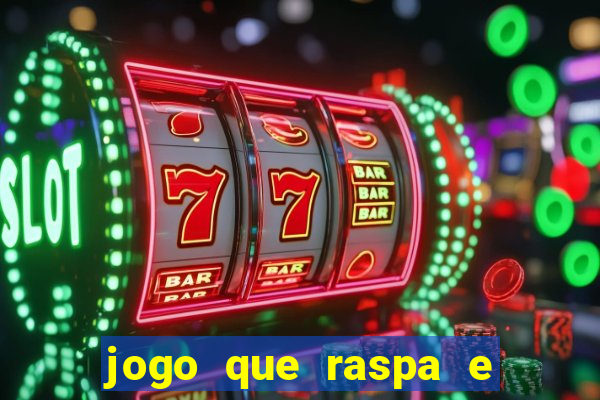 jogo que raspa e ganha dinheiro