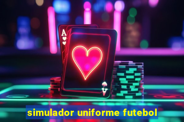 simulador uniforme futebol