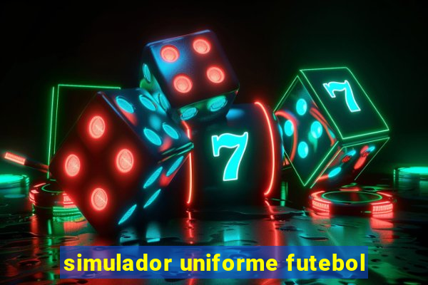 simulador uniforme futebol