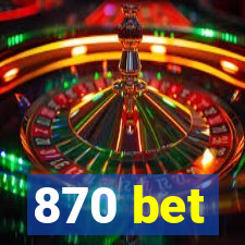 870 bet