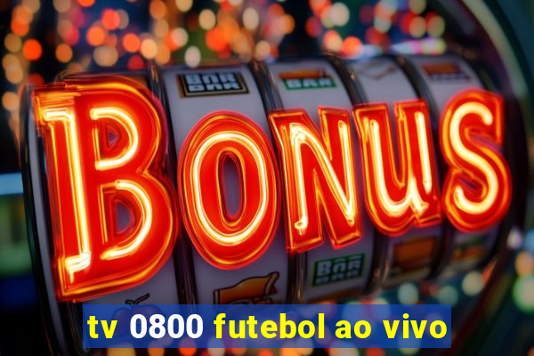 tv 0800 futebol ao vivo