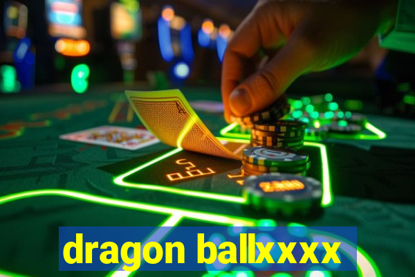 dragon ballxxxx