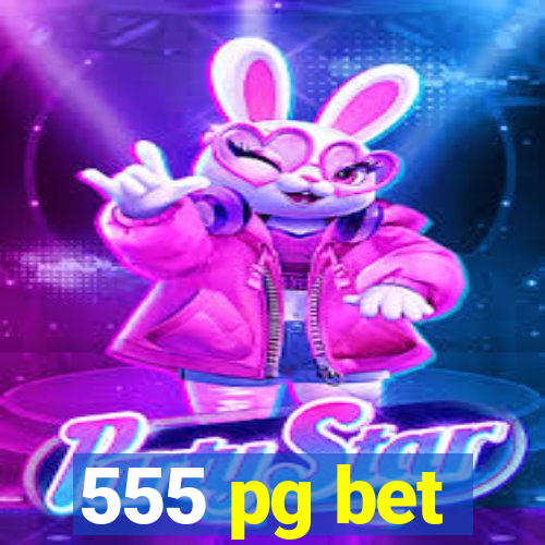 555 pg bet