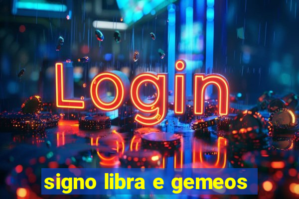 signo libra e gemeos