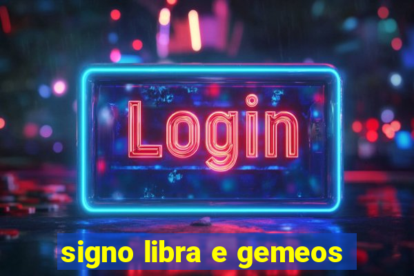 signo libra e gemeos