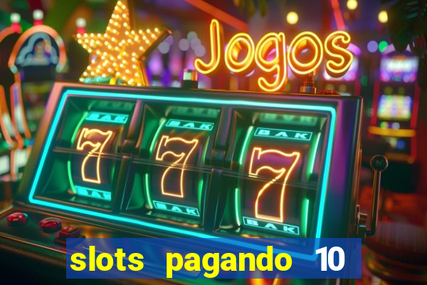 slots pagando 10 no cadastro