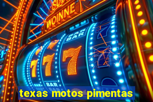 texas motos pimentas