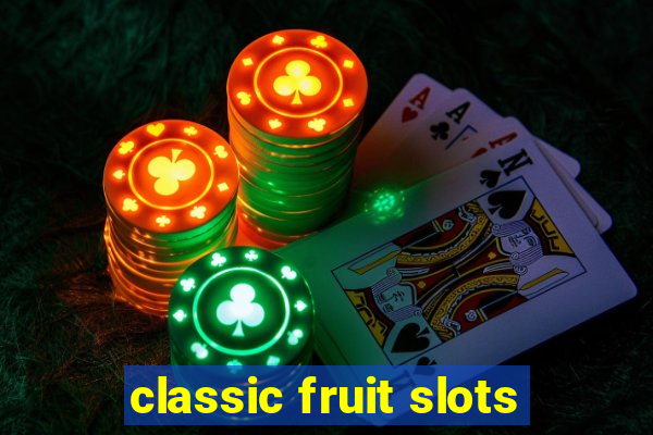 classic fruit slots