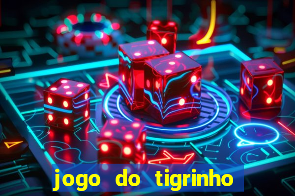 jogo do tigrinho de 2 reais