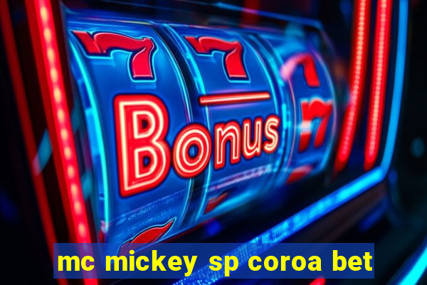 mc mickey sp coroa bet