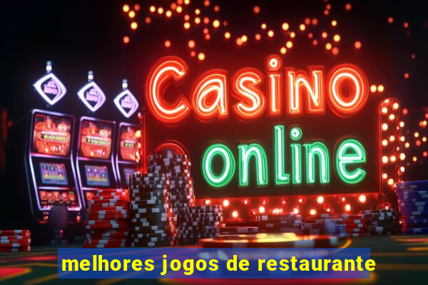 melhores jogos de restaurante