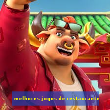 melhores jogos de restaurante