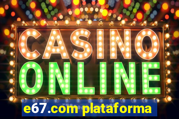 e67.com plataforma