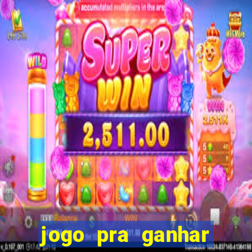 jogo pra ganhar dinheiro rapido