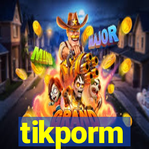 tikporm