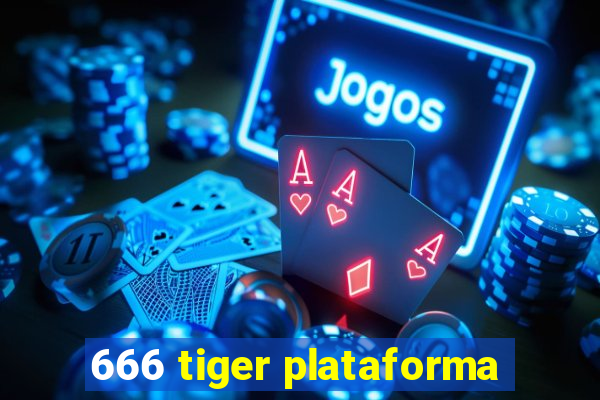 666 tiger plataforma