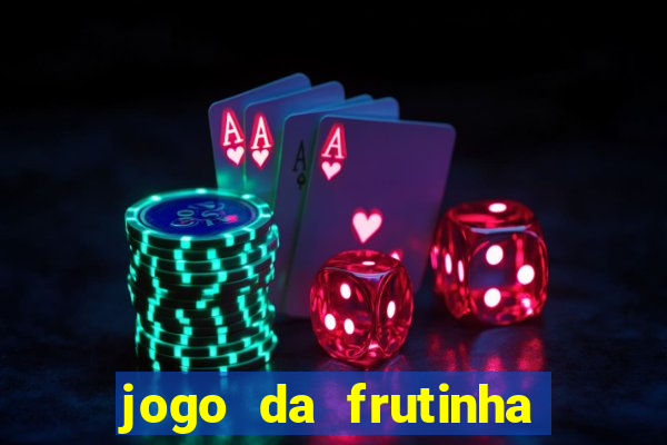 jogo da frutinha que paga dinheiro