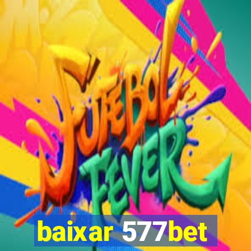 baixar 577bet