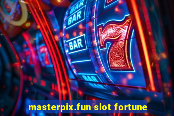 masterpix.fun slot fortune