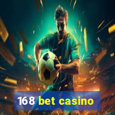 168 bet casino