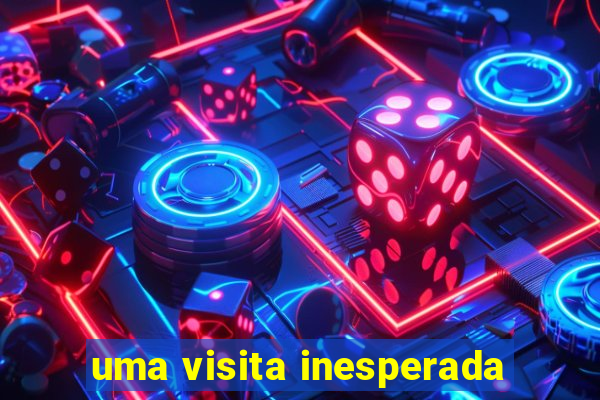 uma visita inesperada