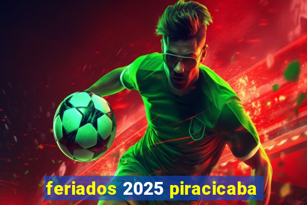 feriados 2025 piracicaba