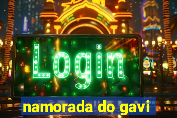 namorada do gavi