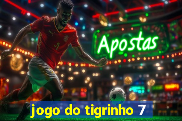 jogo do tigrinho 7