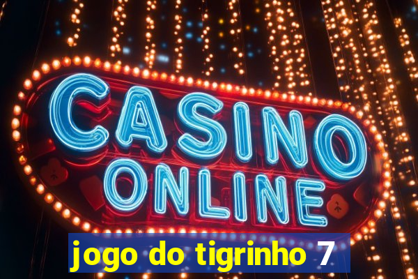 jogo do tigrinho 7