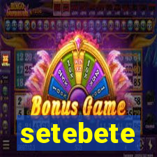 setebete