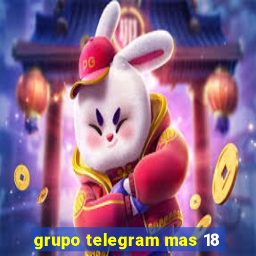 grupo telegram mas 18