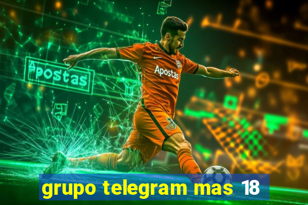 grupo telegram mas 18