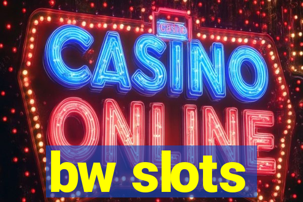 bw slots